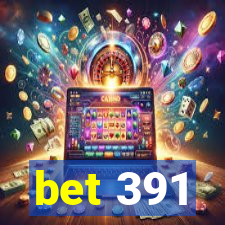 bet 391